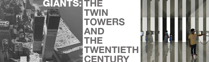 GIANTS: Twin Towers and the Twentieth Century, The Skyscraper Museum